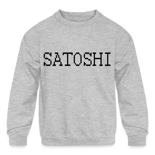 satoshi stroke only one word satoshi, bitcoiners - Kids' Crewneck Sweatshirt