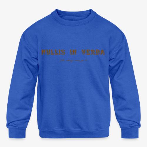 Nullis In Verba - Kids' Crewneck Sweatshirt