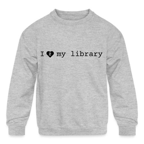 I love my library merch - Kids' Crewneck Sweatshirt