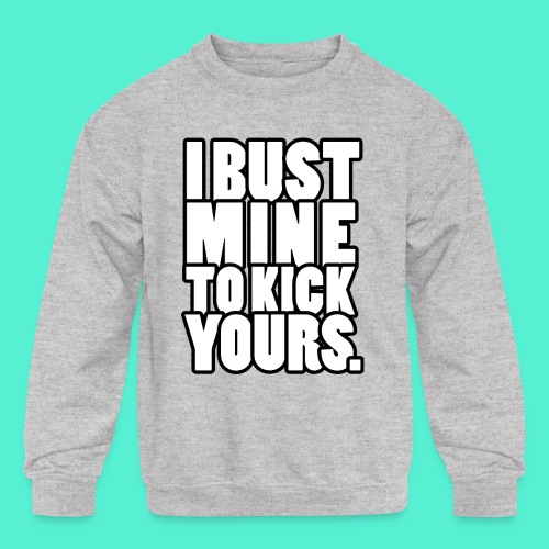 I Bust Mine Gym Motivation - Kids' Crewneck Sweatshirt