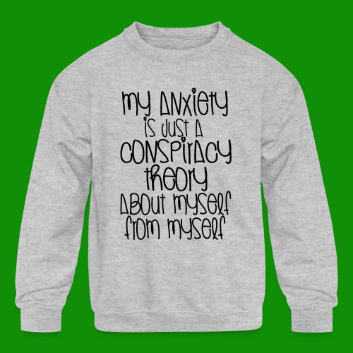 Anxiety Conspiracy Theory - Kids' Crewneck Sweatshirt