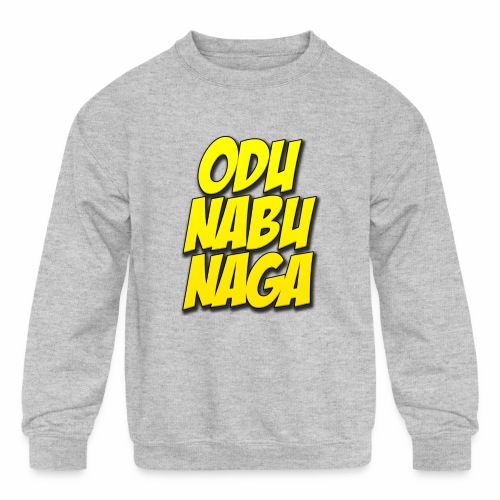 Odu Nabu Naga! - Kids' Crewneck Sweatshirt