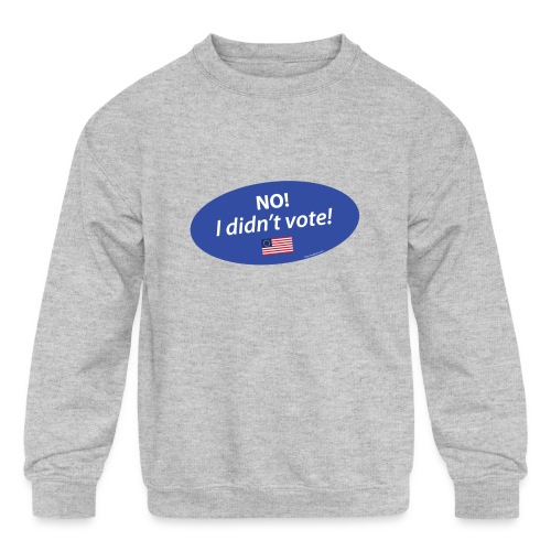 No I Didn't Vote TEE for Whites / Lights - Kids' Crewneck Sweatshirt