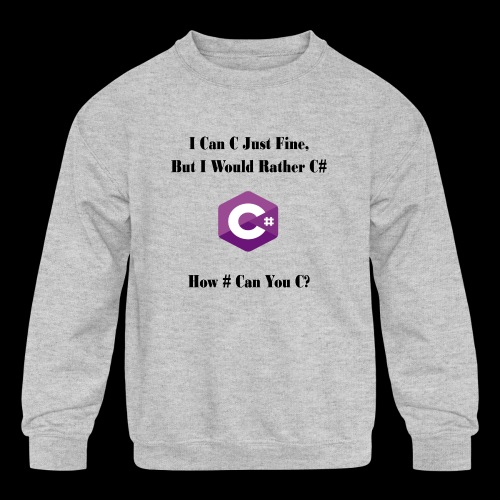 C Sharp Funny Saying - Kids' Crewneck Sweatshirt