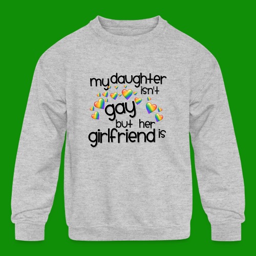 Daughters Girlfriend - Kids' Crewneck Sweatshirt