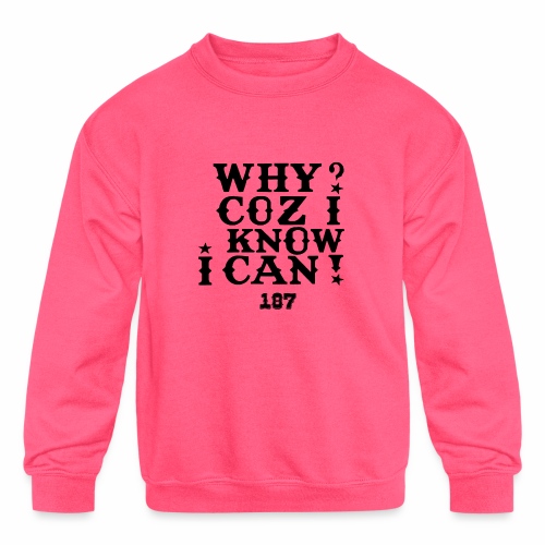 Why Coz I Know I Can 187 Positive Affirmation Logo - Kids' Crewneck Sweatshirt