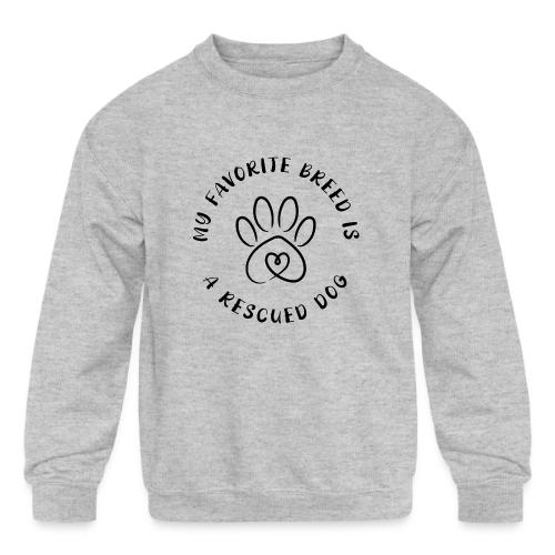 Favorite breed? Rescued dog! - Kids' Crewneck Sweatshirt