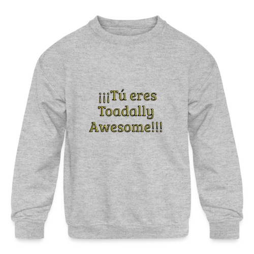 Tu eres Toadally Awesome - Kids' Crewneck Sweatshirt