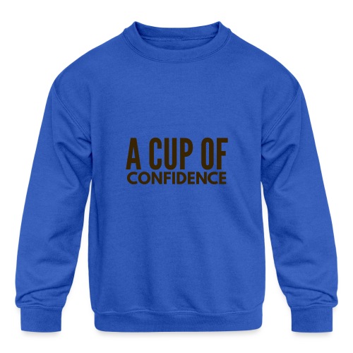 A Cup Of Confidence - Kids' Crewneck Sweatshirt