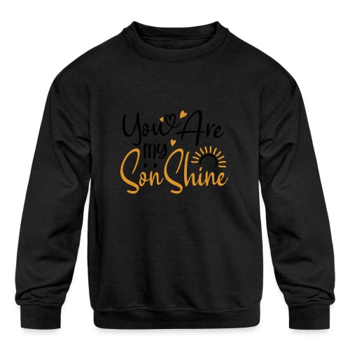 You Are My SonShine | Mom And Son Tshirt - Kids' Crewneck Sweatshirt