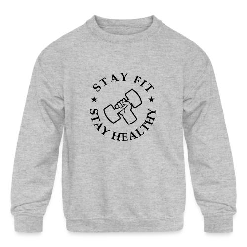 Stay Fit Stay Healthy - Kids' Crewneck Sweatshirt