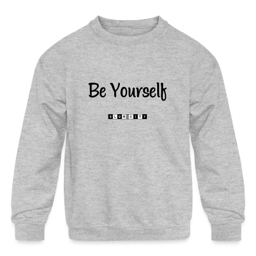 Be Yourself - Kids' Crewneck Sweatshirt