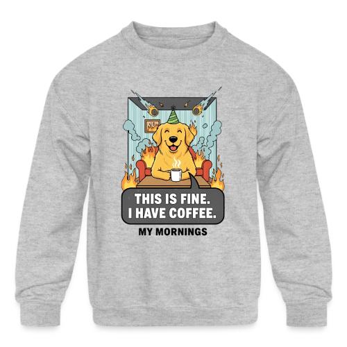 🔥 Funny Dog Meme “This Is Fine, I Have Coffee” - Kids' Crewneck Sweatshirt