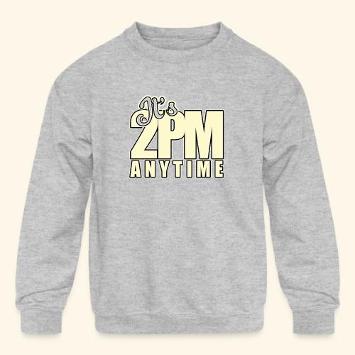 It s 2PM Anytime - Kids' Crewneck Sweatshirt
