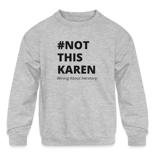 #NotThisKaren Black - Kids' Crewneck Sweatshirt