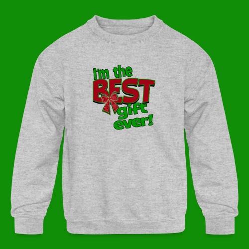 Best Gift Ever - Kids' Crewneck Sweatshirt