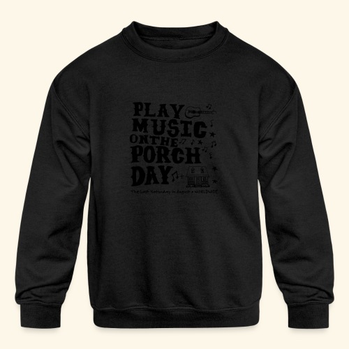 PLAY MUSIC ON THE PORCH DAY - Kids' Crewneck Sweatshirt