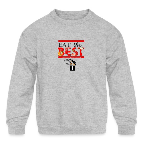 Eat the Best - Kids' Crewneck Sweatshirt