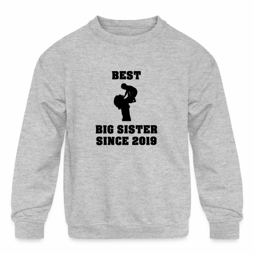 Best Big Sister Since 2019 - Kids' Crewneck Sweatshirt