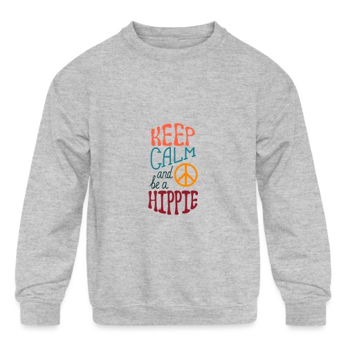 Keep Calm and be a Hippie - Kids' Crewneck Sweatshirt