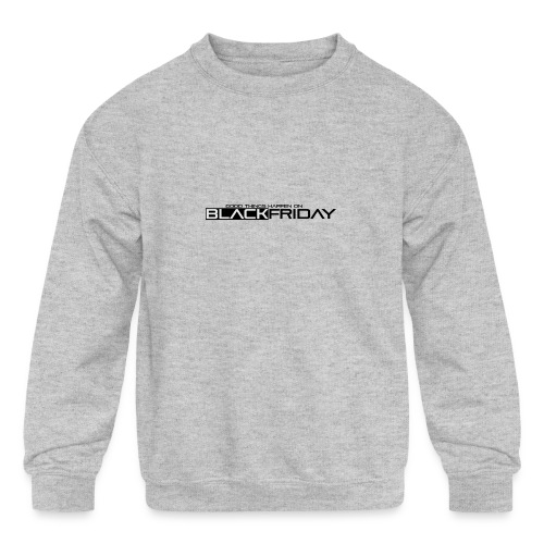 BLACKFRIDAY - Kids' Crewneck Sweatshirt