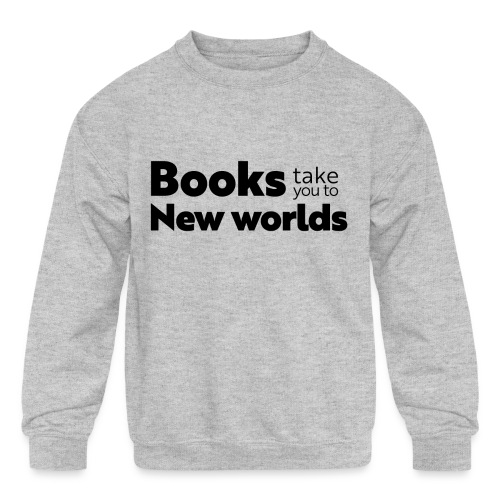 Books Take You to New Worlds (black) - Kids' Crewneck Sweatshirt