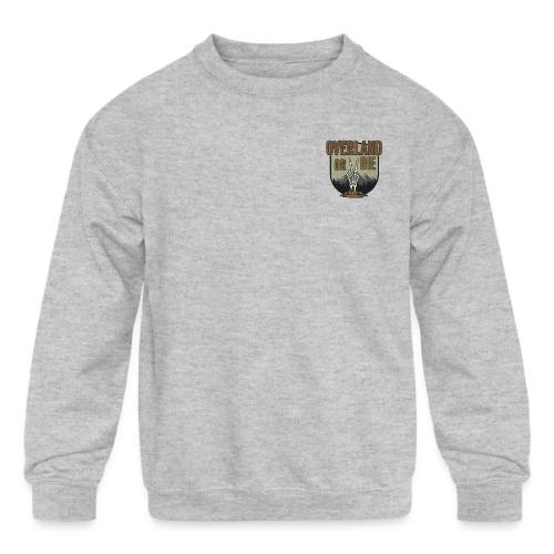 Overland Or Die - Kids' Crewneck Sweatshirt