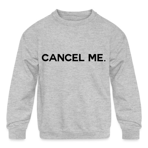 OG CANCEL ME - Kids' Crewneck Sweatshirt