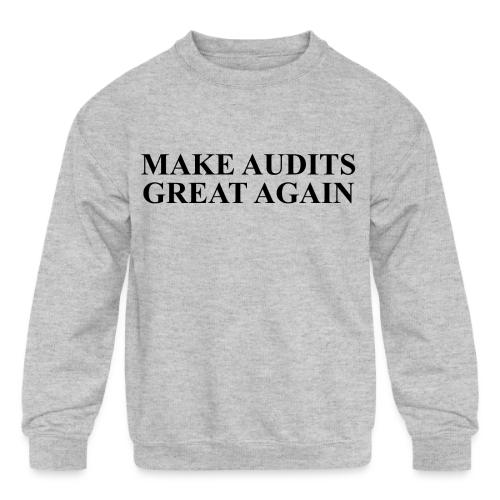 MAGA Make Audits Great Again (dark text) - Kids' Crewneck Sweatshirt