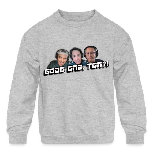 GOOD ONE, TONY! (with Fusco Show back) - Kids' Crewneck Sweatshirt