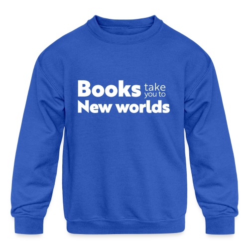 Books Take You to New Worlds (white) - Kids' Crewneck Sweatshirt