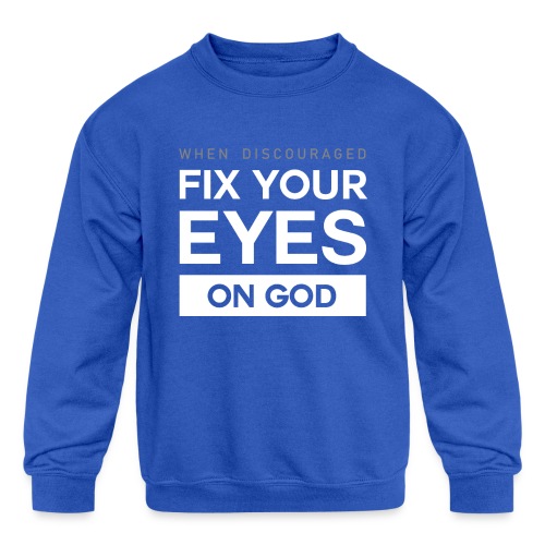Fix you eyes on God - Kids' Crewneck Sweatshirt