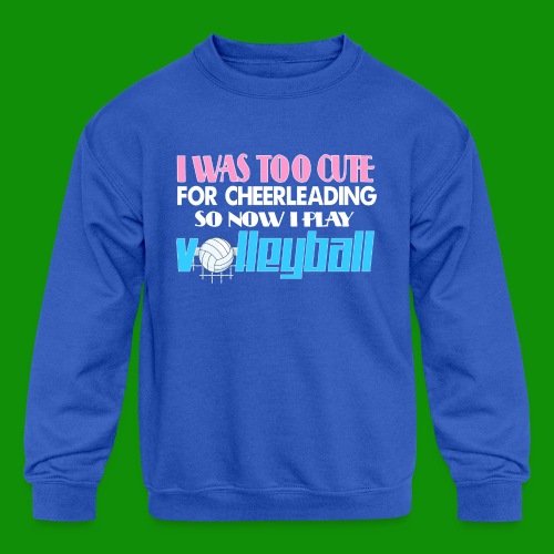 Too Cute For Cheerleading Volleyball - Kids' Crewneck Sweatshirt