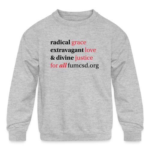 Grace. Love. Justice. serif font - Kids' Crewneck Sweatshirt