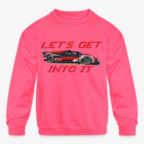 My Journey 4K Let's Get Into It - Kids' Crewneck Sweatshirt