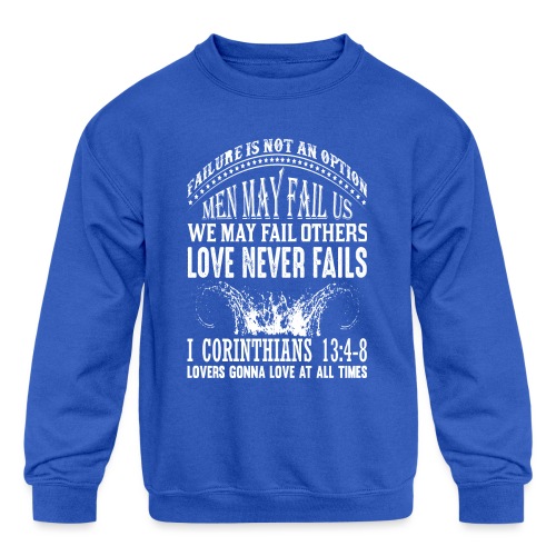 Love Never Fails - Tank Top - Women's - Kids' Crewneck Sweatshirt