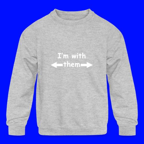 I'm With Them - Kids' Crewneck Sweatshirt