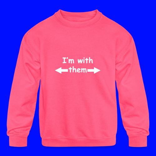 I'm With Them - Kids' Crewneck Sweatshirt