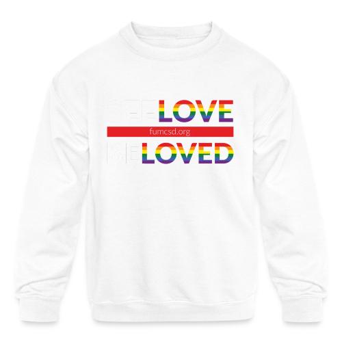 See Love, Be Loved at FUMCSD (white letters) - Kids' Crewneck Sweatshirt