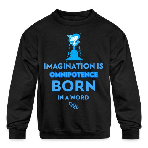 Imagination Is Omnipotence - Kids' Crewneck Sweatshirt