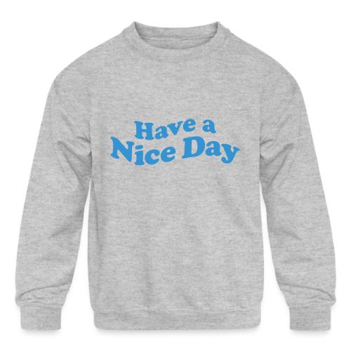 nice day - Kids' Crewneck Sweatshirt