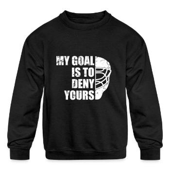 Hockey Goalie - Mask My Goal is to deny yours - Kids' Crewneck Sweatshirt - black - Front