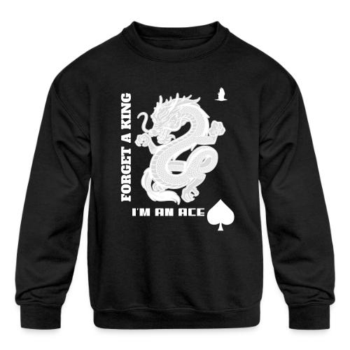 Forget A King I'm An Ace - Kids' Crewneck Sweatshirt