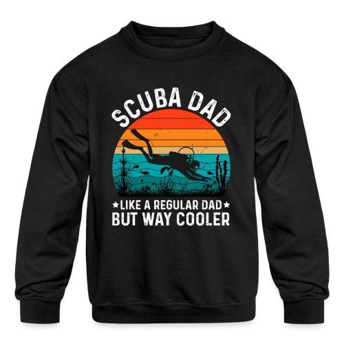 Scuba Dad Like A Regular Dad But way Cooler - Kids' Crewneck Sweatshirt