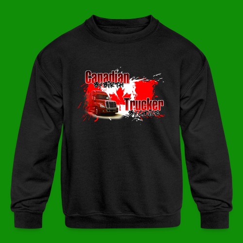 Canadian By Birth Trucker By Choice - Kids' Crewneck Sweatshirt