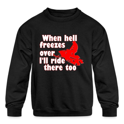 When Hell Freezes Over - Kids' Crewneck Sweatshirt