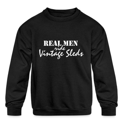Real Men Ride Vintage Sleds - Kids' Crewneck Sweatshirt