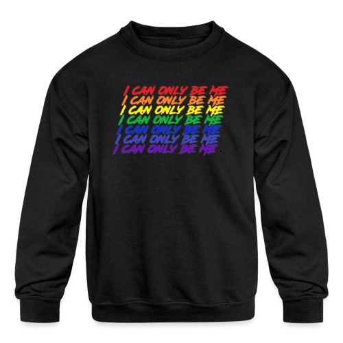 I Can Only Be Me (Pride) - Kids' Crewneck Sweatshirt