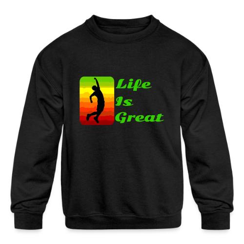 Life Is Great - Kids' Crewneck Sweatshirt