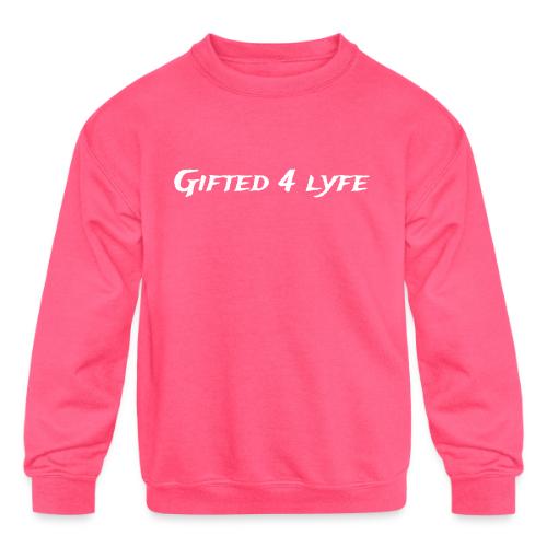 GIFTED 4 LYFE - Kids' Crewneck Sweatshirt